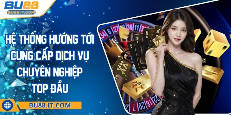 bu88 - Trang Chủ Hệ thống hướng tới cung cấp dịch vụ chuyên nghiệp top đầu