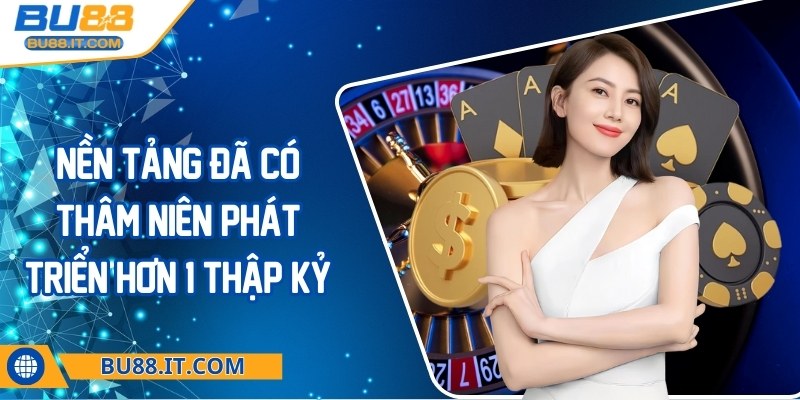 bu88 - Trang Chủ Nền tảng đã có thâm niên phát triển hơn 1 thập kỷ