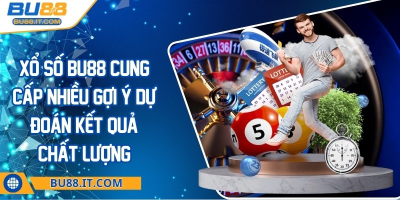 bu88 - Trang Chủ Xổ số BU88 cung cấp nhiều gợi ý dự đoán kết quả chất lượng