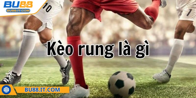 Cách đọc kèo rung cho người mới BU88 hay nhất từ cao thủ Bet thủ nên tìm hiểu về khoảng thời gian nên cược